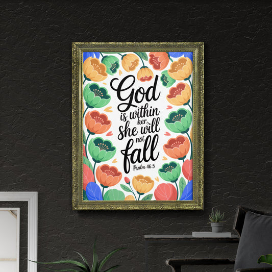 Empowering Floral Art Print Featuring Inspirational Quote: 'God is Within Her, She Will Not Fall' - Psalm 46:5