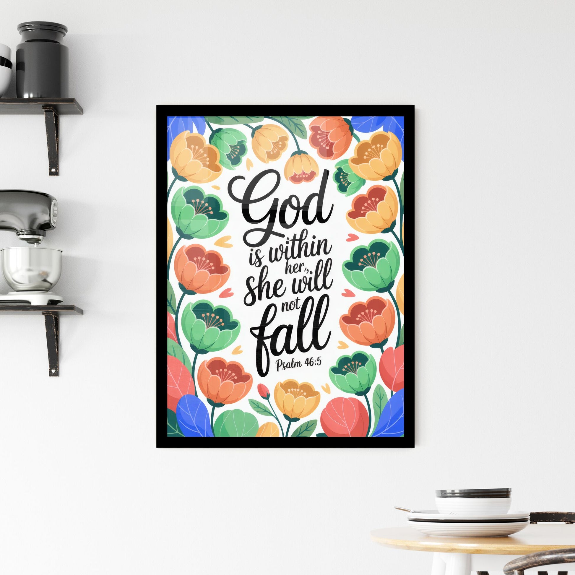 Empowering Floral Art Print Featuring Inspirational Quote: 'God is Within Her, She Will Not Fall' - Psalm 46:5 Framed Print