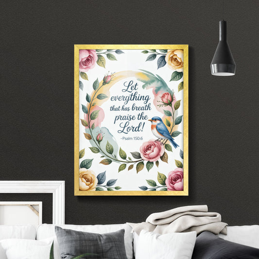 Floral Artwork Featuring Inspirational Psalm 150:6 with Colorful Bird and Elegant Roses