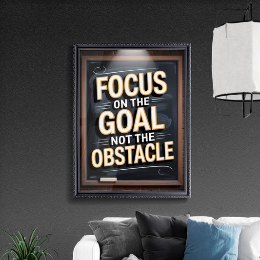 Inspirational Chalkboard Quote: Focus on the Goal, Not the Obstacle - Motivational Wall Art for Success.
