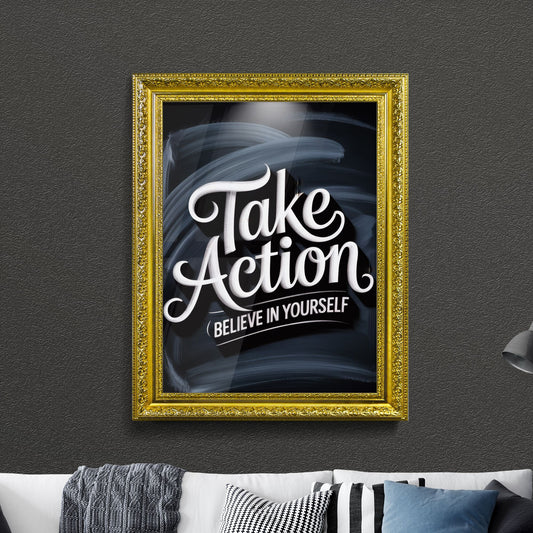 Inspirational Motivational Poster: Take Action and Believe in Yourself with Artistic Typography on Dark Background.