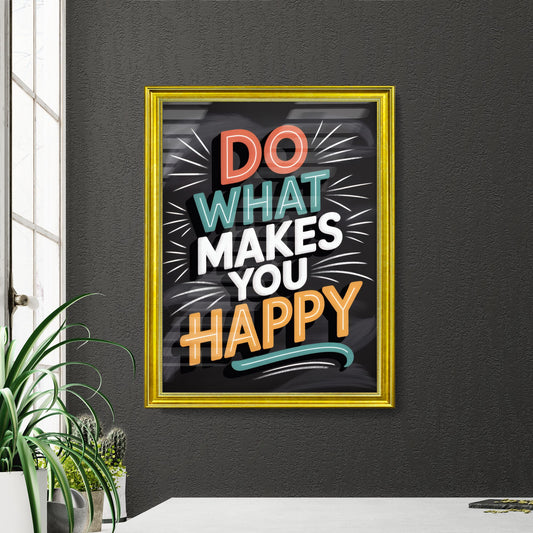 Inspirational Quote: Embrace Joy and Pursue What Truly Makes You Happy.