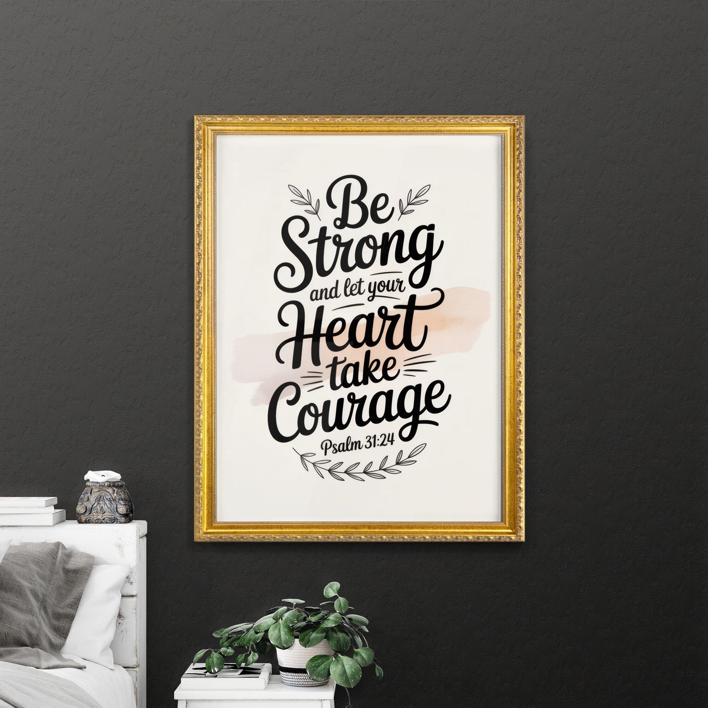 Inspirational Typography Art: 'Be Strong and Let Your Heart Take Courage' with Psalm 31:24