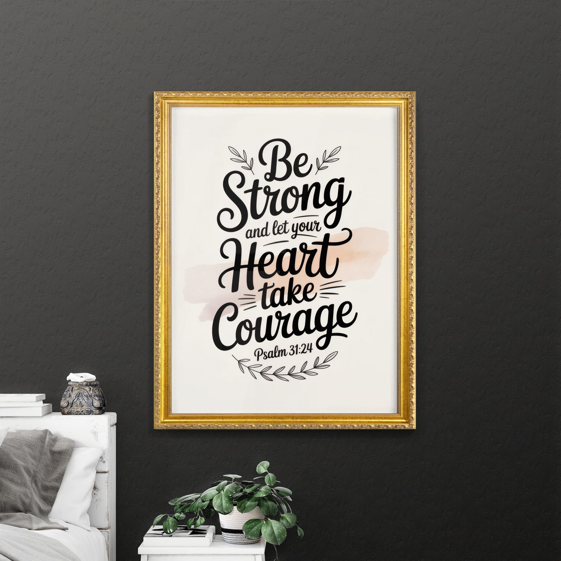 Inspirational Typography Art: 'Be Strong and Let Your Heart Take Courage' with Psalm 31:24