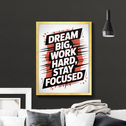 Motivational Quote: Dream Big, Work Hard, Stay Focused - Inspirational Typography Artwork for Personal Growth and Success.