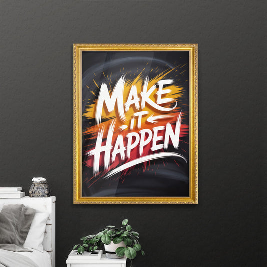Motivational Quote: Make It Happen, Inspiring Wall Art Design for Home or Office Decor