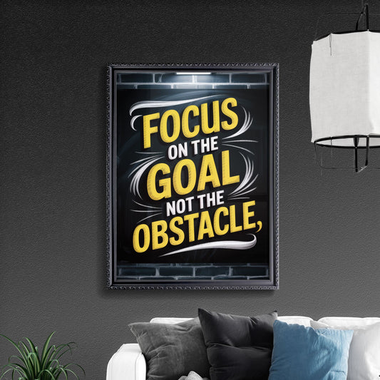Motivational Wall Art: Focus on Goals, Not Obstacles - Inspirational Quote for Success and Perseverance