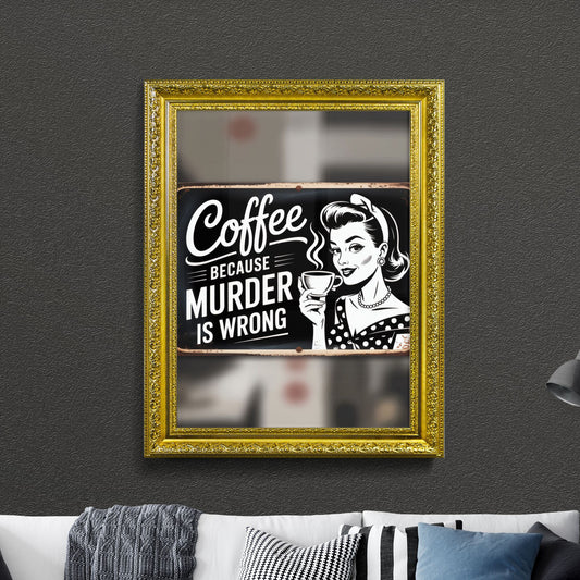 Vintage Coffee Sign with Humorous Message: ‘Because Murder is Wrong’ Featuring Classic Pin-Up Style