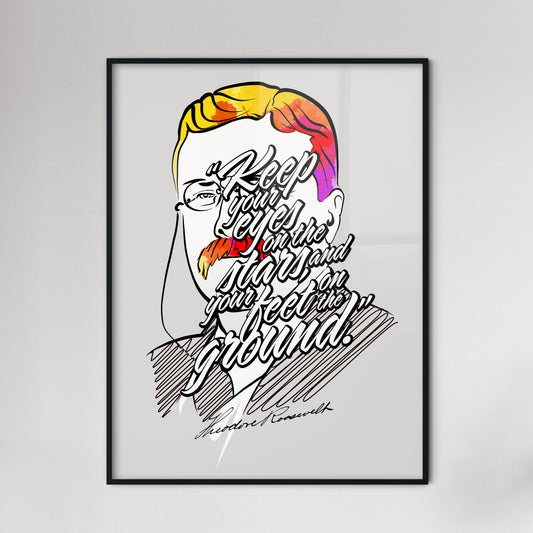 Theodore Roosevelt Art Print – Keep Your Eyes On The Stars, And Your Feet On The Ground Quote. Perfect print for patriots.