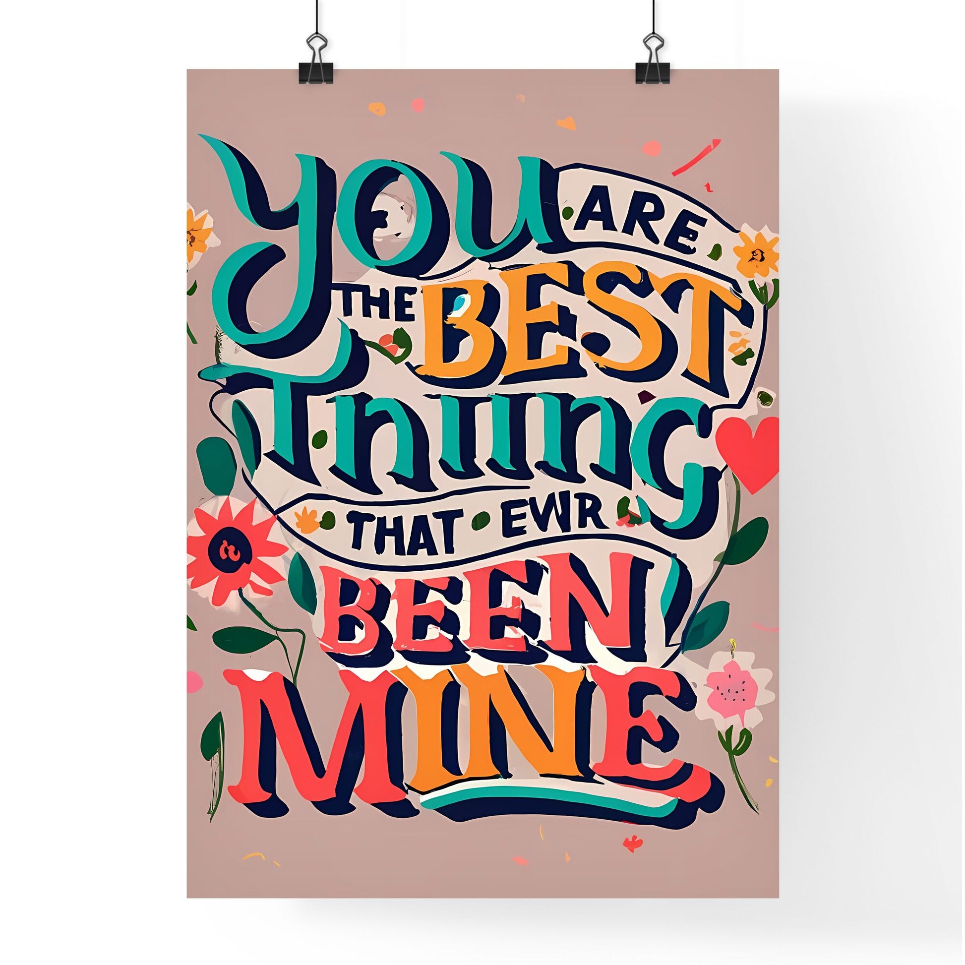 You Are The Best Thing Thats Ever Been Mine - A Colorful Text On A Pink Background Art Print Default Title