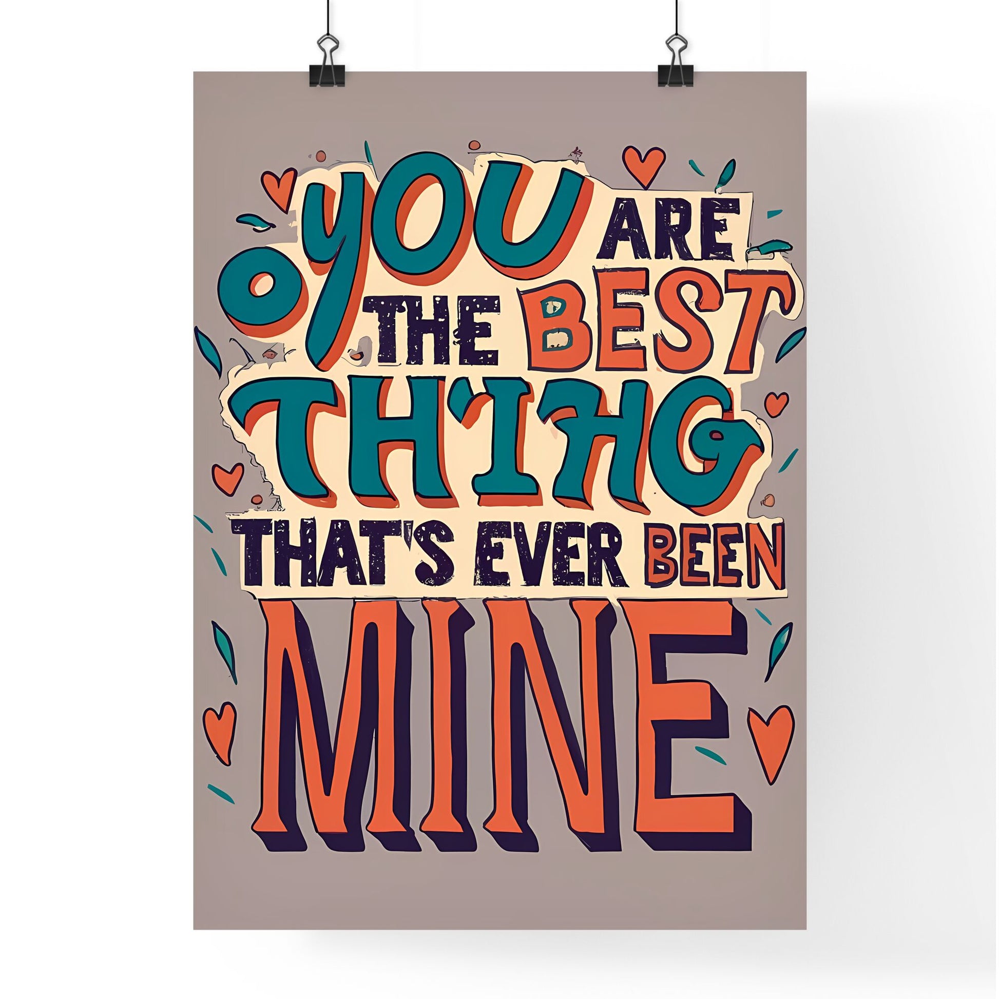 You Are The Best Thing Thats Ever Been Mine - A Colorful Text On A Grey Background Art Print Default Title