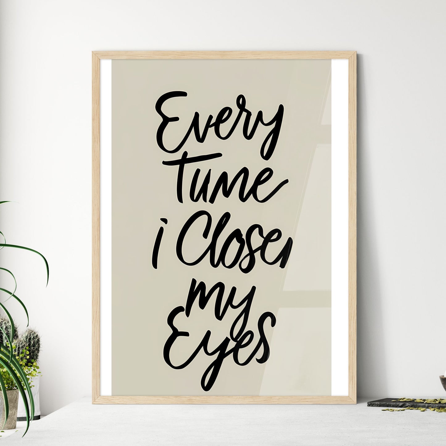 Every Time I Close My Eyes - A White Sign With Black Text Art Print Default Title