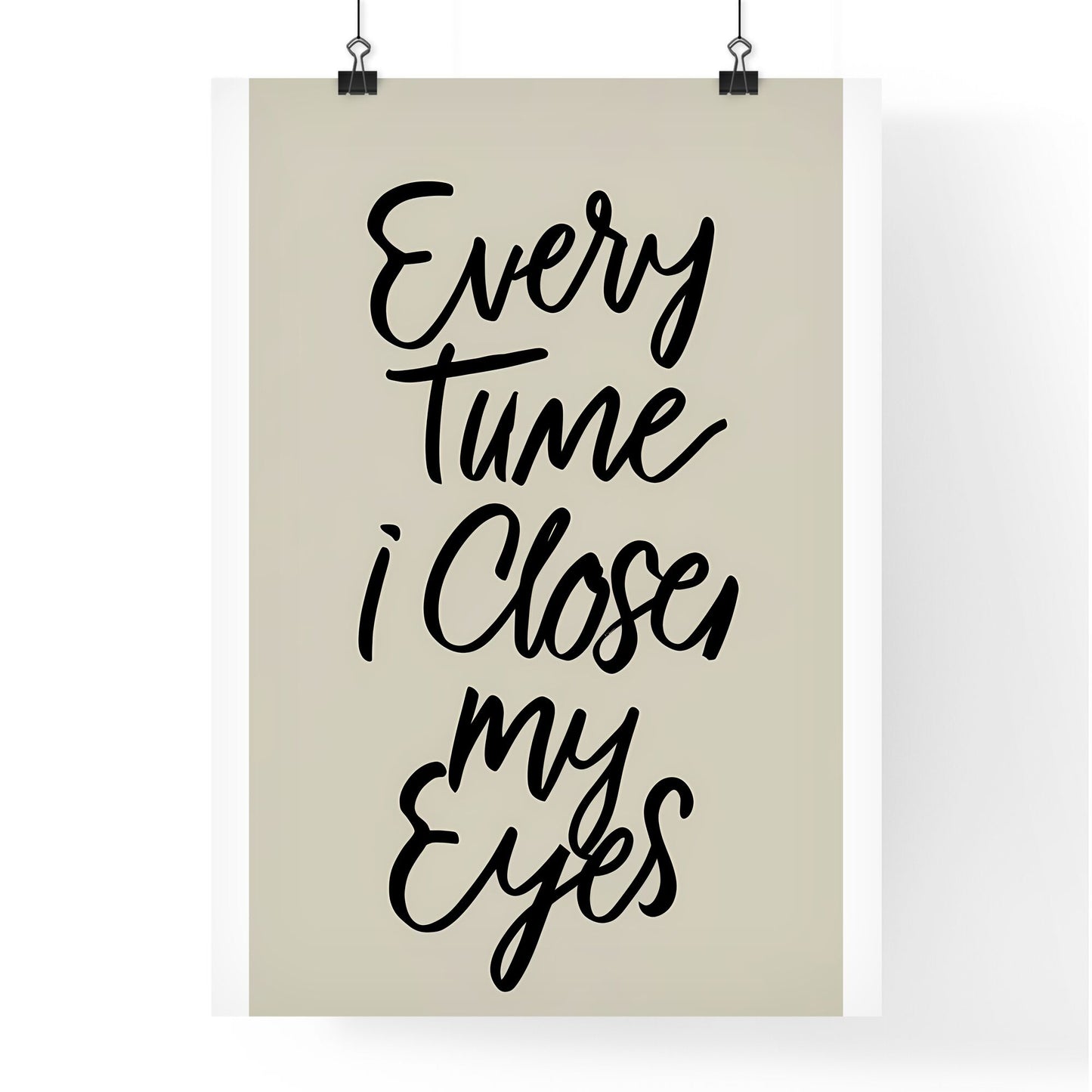 Every Time I Close My Eyes - A White Sign With Black Text Art Print Default Title