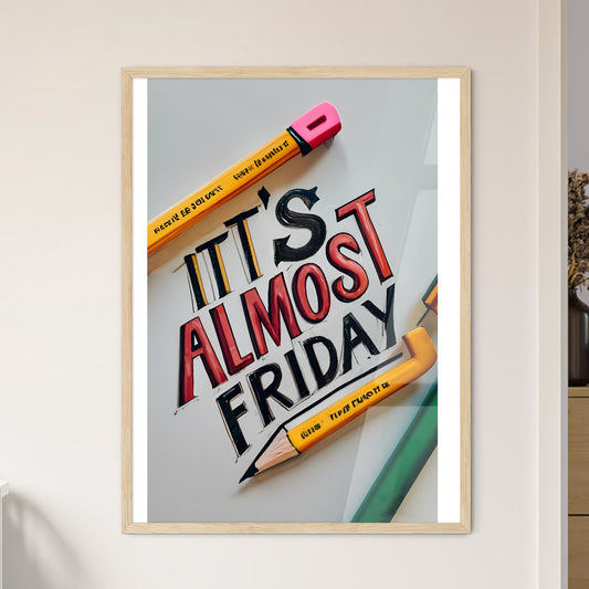 Itts Almost Friday - A Drawing Of A Pencil And A Paintbrush Art Print Default Title