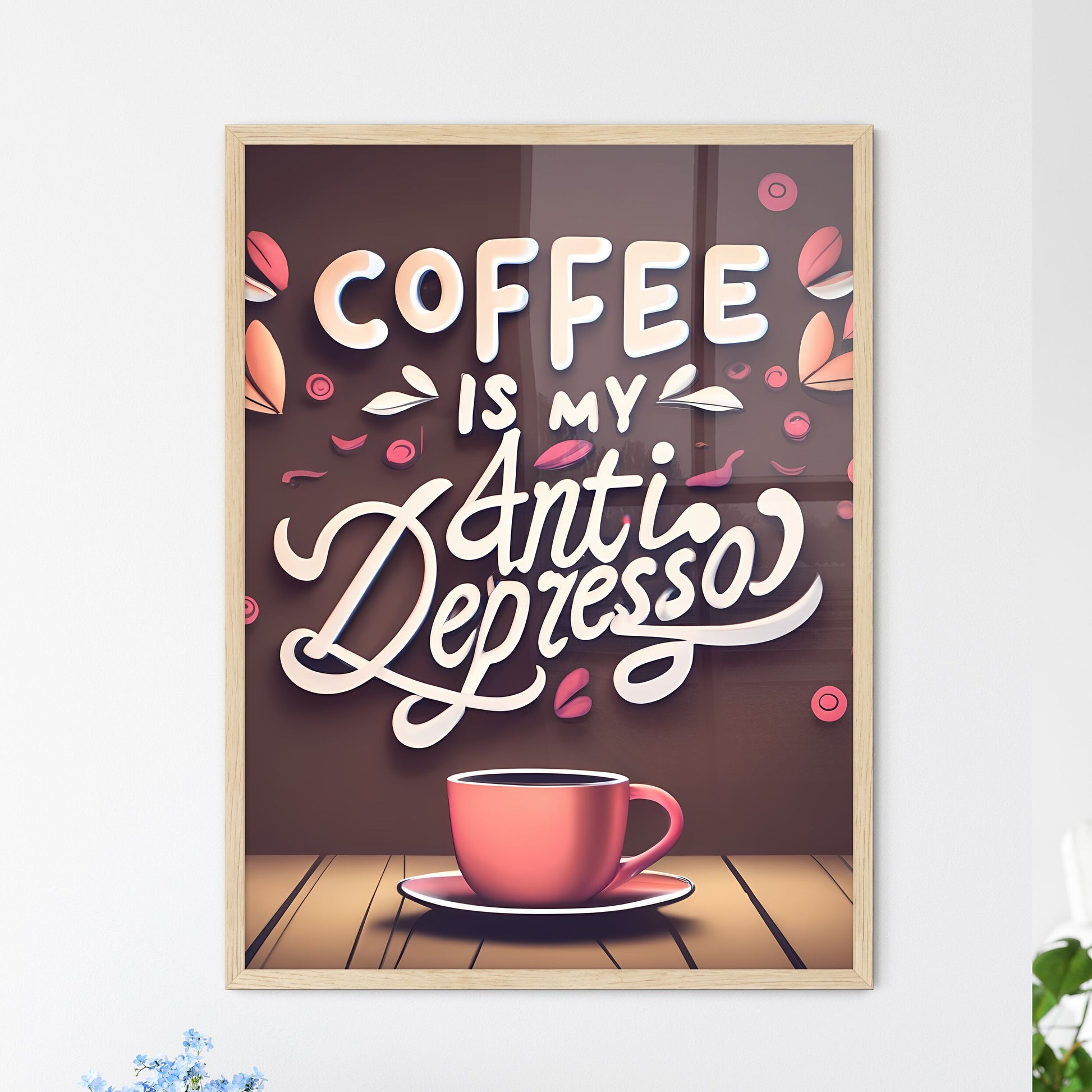 Coffee Is My Anti-Depresso - A Cup Of Coffee On A Table Art Print Default Title