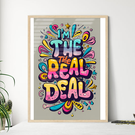 I Am The Real Deal - A Colorful Text On A Grey Background Art Print Default Title