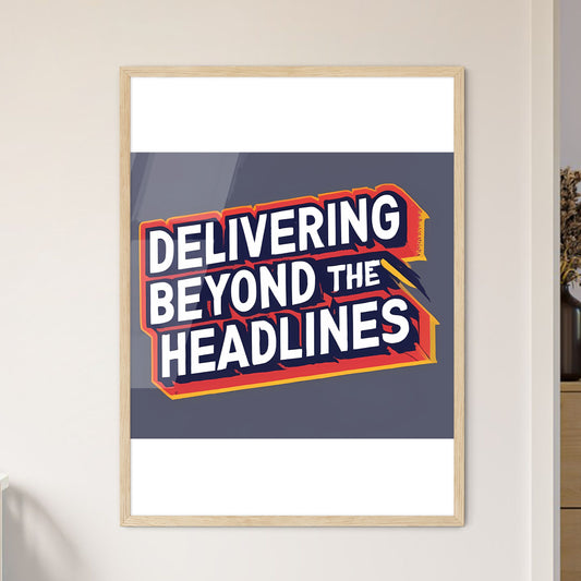 Delivering Beyond The Headlines - A Logo With White Text Art Print Default Title