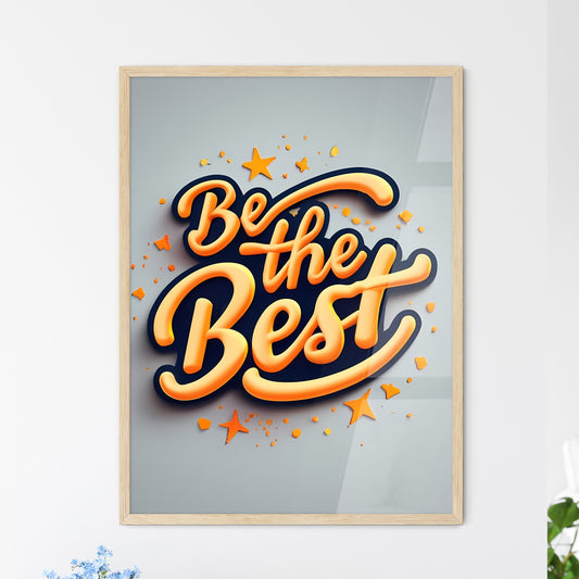 Be The Best - A Yellow And Orange Text Art Print Default Title
