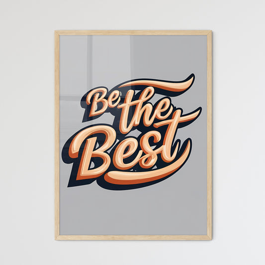 Be The Best - A Close Up Of A Logo Art Print Default Title