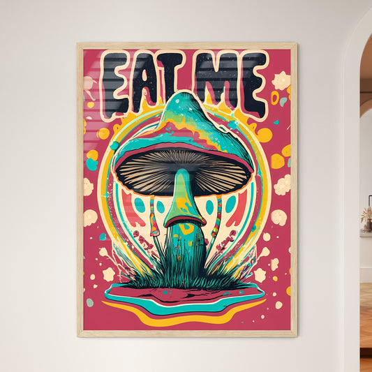 Eat Me - A Colorful Mushroom With Text Art Print Default Title