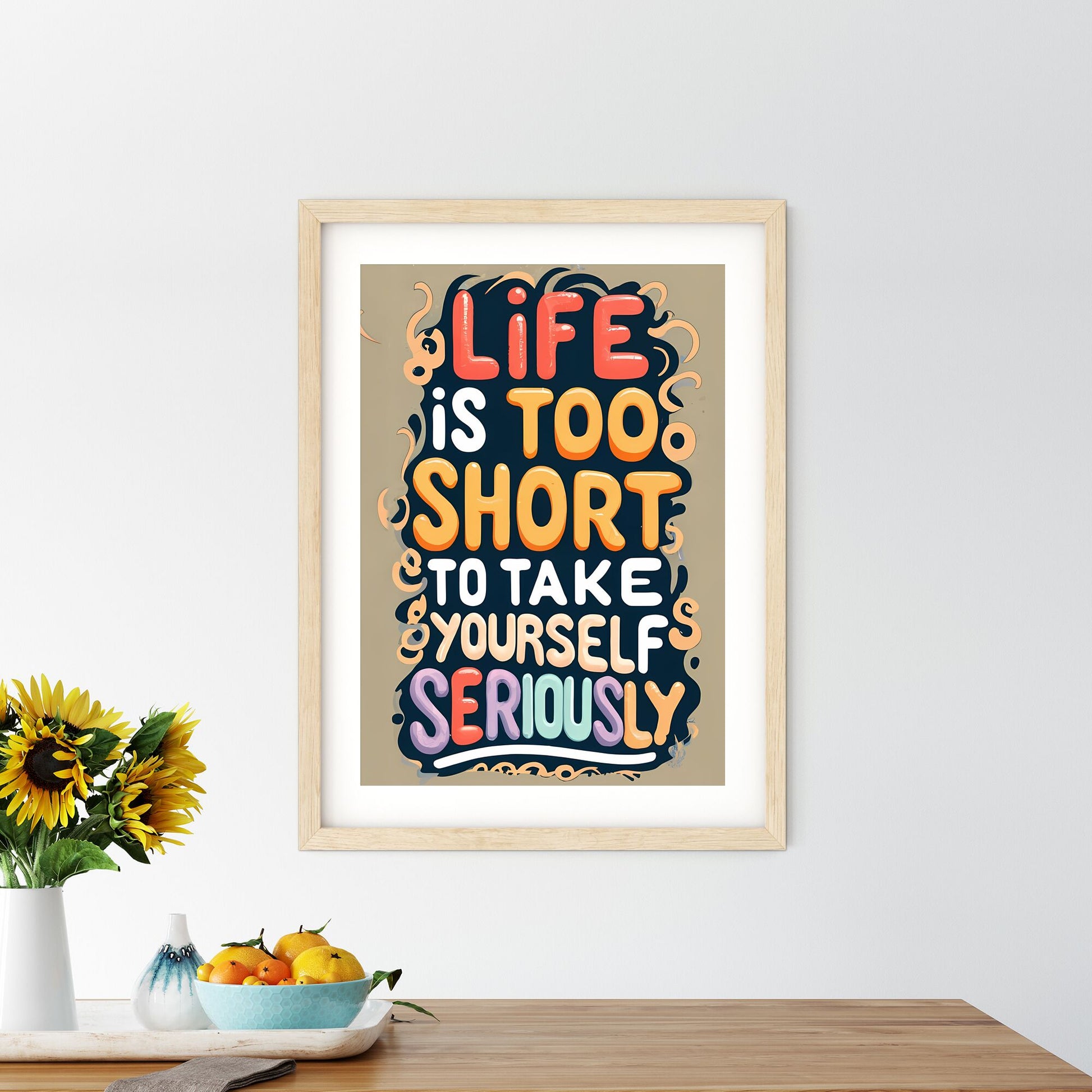Life Is Too Short To Take Yourself Seriously - A Colorful Sign With Text Art Print Default Title