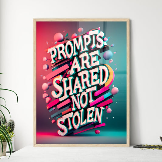Prompts Are Shared, Not Stolen - A Colorful Text With Different Colors Art Print Default Title