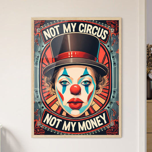 Not My Circus, Not My Money - A Clown With A Hat And Red And Blue Paint On It Default Title