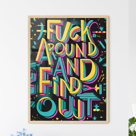 Fuck Around And Find Out - A Colorful Text On A Black Background Default Title