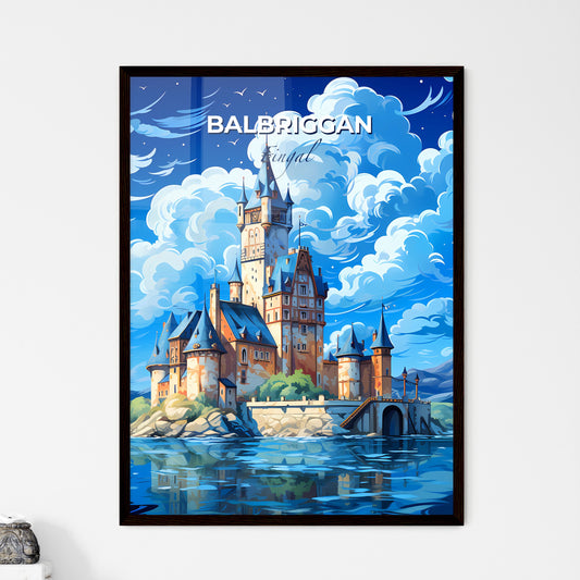 Balbriggan, Fingal, A Poster of a castle on a hill with water and clouds in the sky Default Title