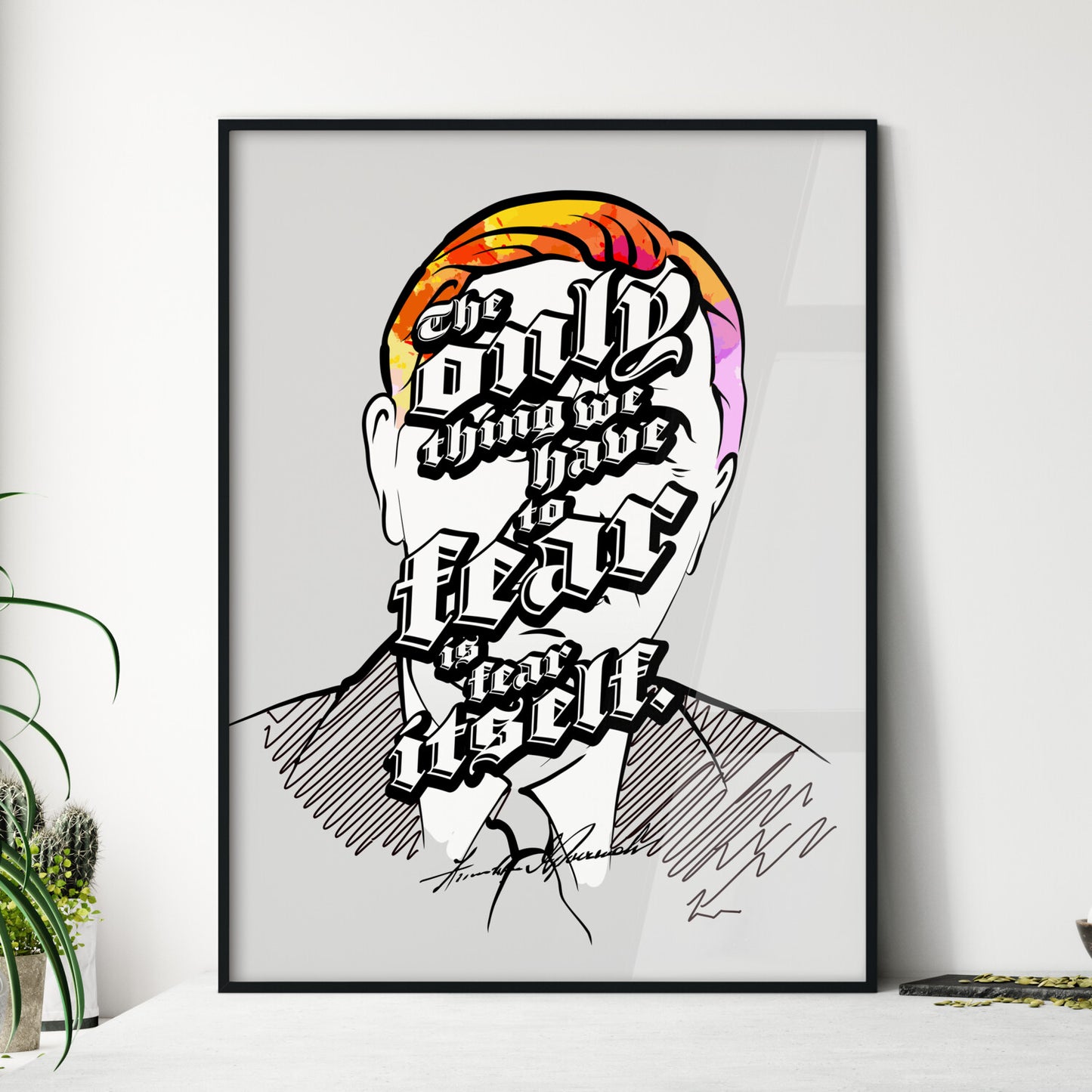 Franklin D. Roosevelt Art Print – The Only Thing We Have To Fear Is Fear Itself Quote. Perfect print for patriots.