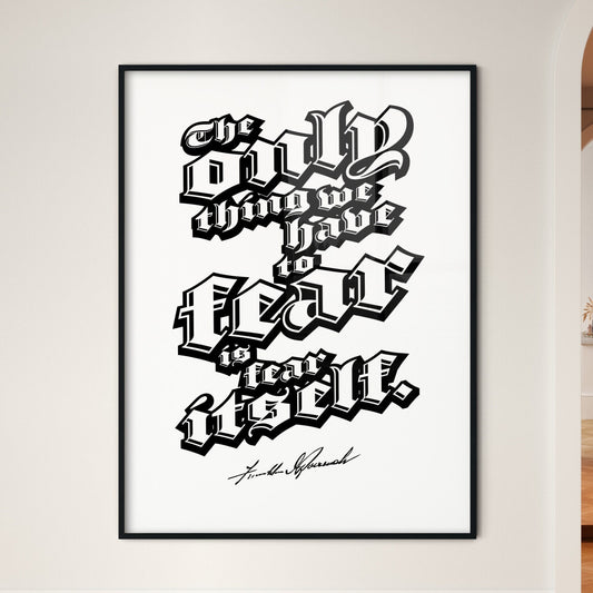 The Only Thing We Have To Fear Is Fear Itself Lettering Poster. Perfect print for patriots.