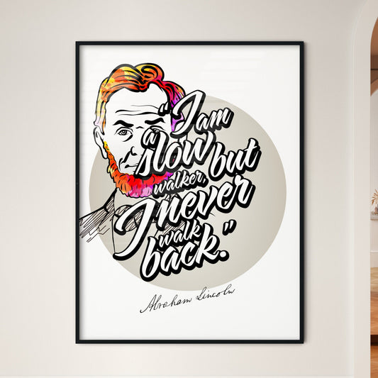 I Am A Slow Walker, But I Never Walk Back Lettering With Abraham Lincoln Portrait. Perfect print for patriots.