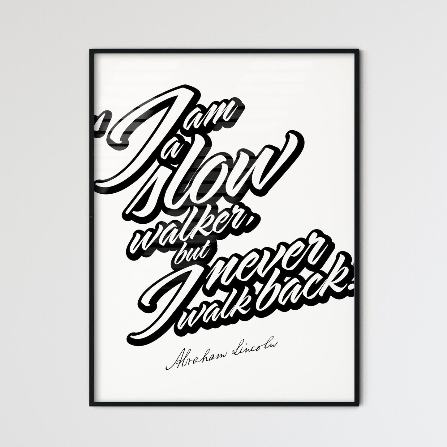I Am A Slow Walker, But I Never Walk Back Lettering Poster. Perfect print for patriots.