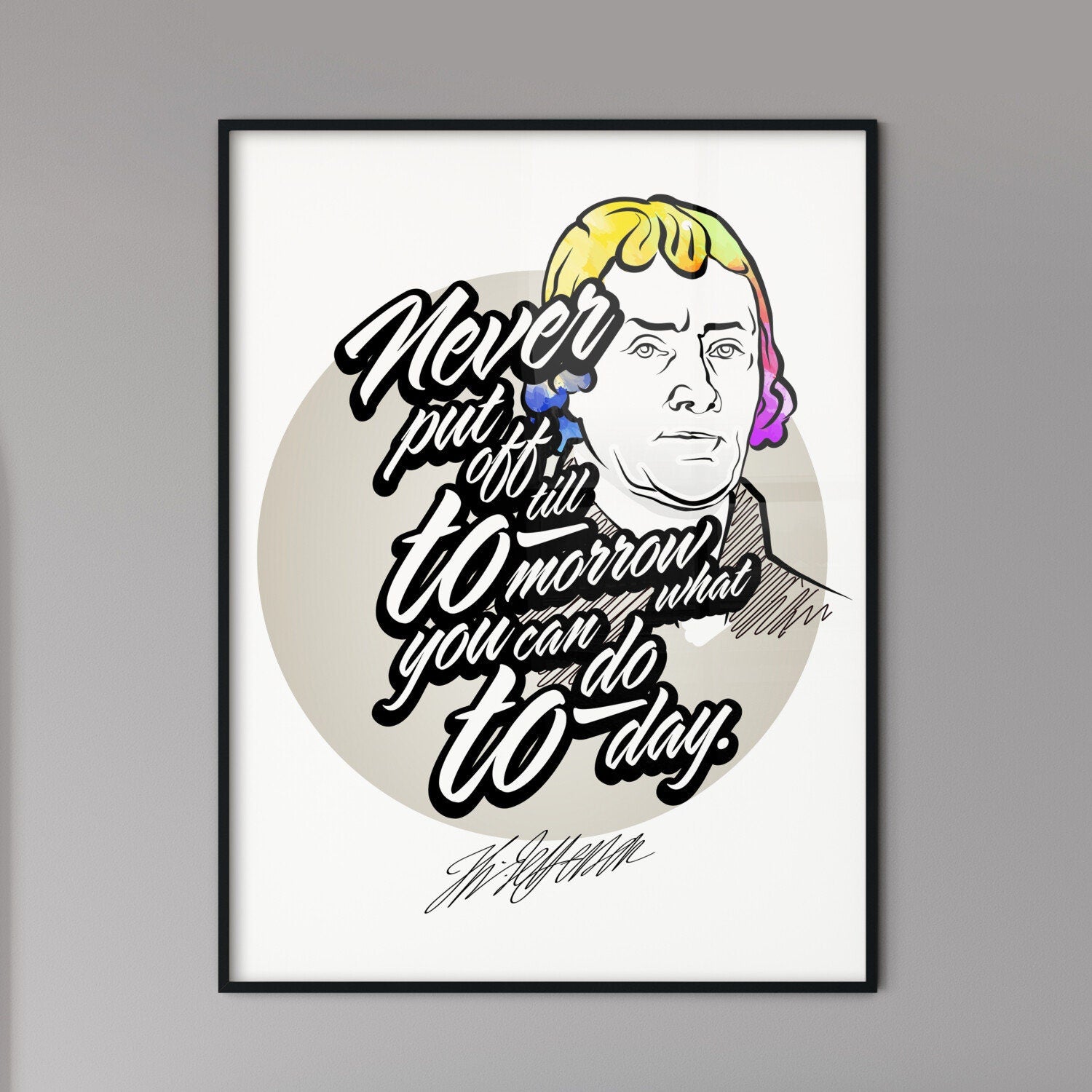 Never Put Off Till Tomorrow, What You Can Do Today Lettering With Thomas Jefferson Portrait. Perfect print for patriots.